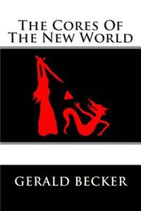The Cores of the New World