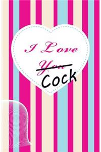 I Love Cock