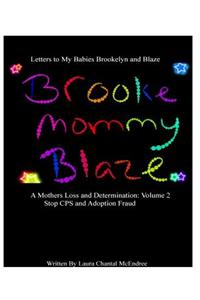 Letters To My Babies Brookelyn and Blaze, A Mothers Loss and Determination Vol 2