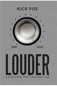 Louder: A Devotional That's Not about You: A Devotional That's Not about You