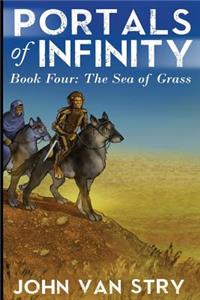 Portals of Infinity: Book Four: The Sea of Grass