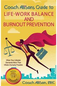 Coach Allison's Guide to Life-Work Balance and Burnout Prevention