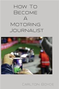 How To Become a Motoring Journalist