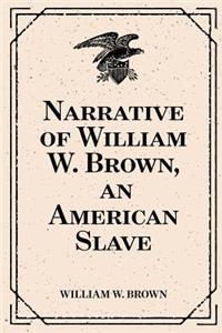 Narrative of William W. Brown, an American Slave