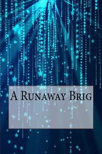 A Runaway Brig