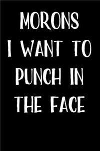 Morons I Want to Punch in the Face