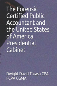 Forensic Certified Public Accountant and the United States of America Presidential Cabinet