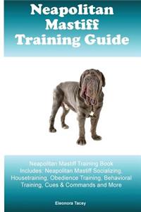 Neapolitan Mastiff Training Guide Neapolitan Mastiff Training Book Includes