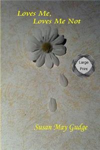 Large Print - Loves Me, Loves Me Not