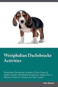 Westphalian Dachsbracke Activities Westphalian Dachsbracke Activities (Tricks, Games & Agility) Includes: Westphalian Dachsbracke Agility, Easy to Advanced Tricks, Fun Games, Plus New Content