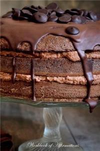 Chocolate Cake Workbook of Affirmations Chocolate Cake Workbook of Affirmations