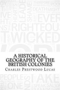 A Historical Geography of the British Colonies