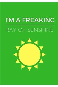 I'm A Freaking Ray Of Sunshine