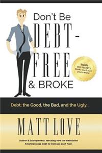 Don't Be Debt Free... and Broke