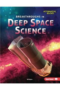 Breakthroughs in Deep Space Science