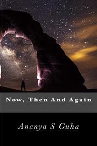 Now, Then And Again