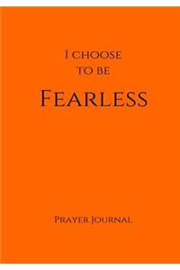I Choose to Be Fearless Prayer Journal