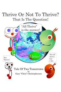 Thrive Or Not To Thrive? - Tale Of Two Tomorrows