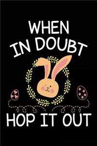 When In Doubt Hop It Out