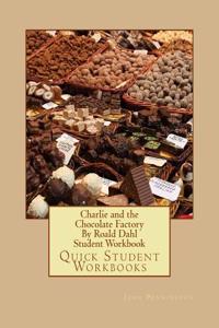 Charlie and the Chocolate Factory by Roald Dahl Student Workbook