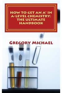 How to get an A* in A-Level Chemistry