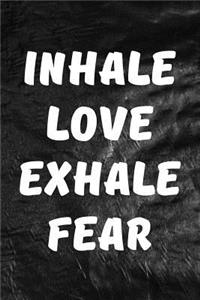Inhale Love, Exhale Fear