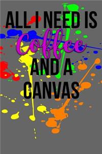 All I Need is Coffee and a Canvas