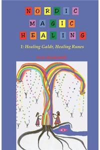 Nordic Magic Healing: 1: Healing Galdr, Healing Runes