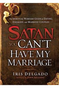 Satan, You Can't Have My Marriage