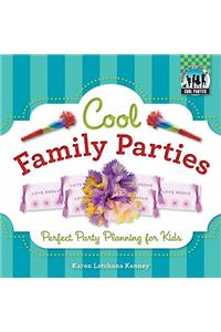 Cool Family Parties: Perfect Party Planning for Kids