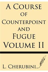 Course of Counterpoint and Fugue (Volume II)