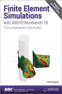 Finite Element Simulations with Ansys Workbench 18