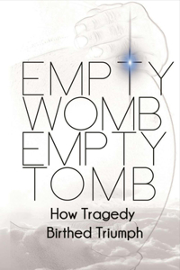 Empty Womb, Empty Tomb