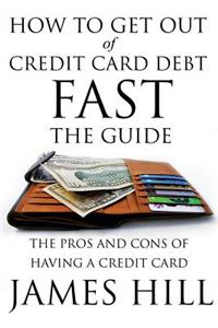 How to Get Out of Credit Card Debt Fast - The Guide