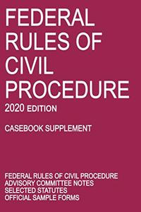 Federal Rules of Civil Procedure; 2020 Edition (Casebook Supplement)