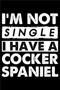 I'm Not Single I Have A Cocker Spaniel