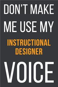 Don't Make Me Use My Instructional Designer Voice