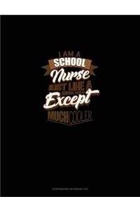 I'm A School Nurse Just Like A Normal Nurse Except Much Cooler