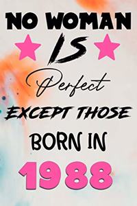 No Woman Is Perfect Except Those Born In 1988