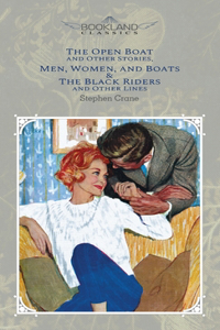 The Open Boat And Other Stories, Men, Women, And Boats & The Black Riders And Other Lines