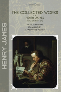 The Collected Works of Henry James, Vol. 05 (of 24)