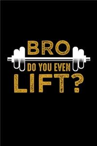 Bro Do You Even Lift?
