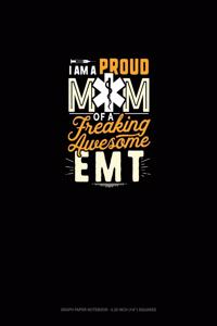 I Am A Proud Mom Of A Freaking Awesome EMT