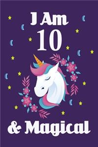 Unicorn Journal I am 10 & Magical!: Journal and Notebook for Girls, With Lined and Blank Pages For Writing And Drawing, 10 Year Old Birthday Gift for Girls (Unicorn Notebooks)