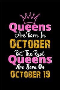Queens Are Born In October Real Queens Are Born In October 19 Notebook Birthday Funny Gift