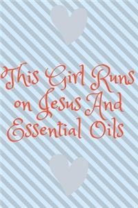 This Girl Runs on Jesus And Essential Oils Notebook Or Journal Essential Oil Journal