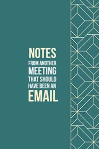 Notes from another Meeting that should have been an Email
