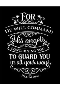 For he will command his angels concerning you to guard you in all your ways