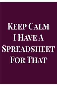 Keep Calm I Have a Spreadsheet for that