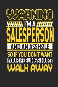 Warning I'm A Salesperson And An Asshole So If You Don't Want Your Feelings Hurt Walk Away